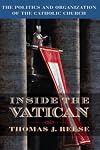 Inside the Vatican: The Politics and Organization of the Catholic Church