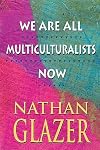 We Are All Multiculturalists Now