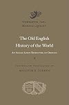 The Old English History of the World: An Anglo-Saxon Rewriting of Orosius (Dumbarton Oaks Medieval Library)