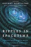 Ripples In Spacetime Einstein Gravitational Waves And The Future Of Astronomy