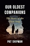 Our Oldest Companions: The Story of the First Dogs