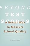 Beyond Test Scores: A Better Way to Measure School Quality