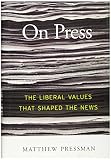 On Press The Liberal Values That Shaped The News