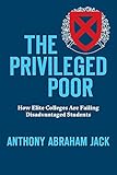 The Privileged Poor How Elite Colleges Are Failing Disadvantaged Students