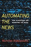 Automating the News: How Algorithms Are Rewriting the Media