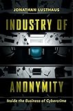 Industry Of Anonymity Inside The Business Of Cybercrime