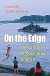 On the Edge: Life along the Russia-China Border