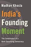 India’s Founding Moment: The Constitution of a Most Surprising Democracy