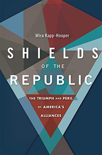 Cover of Shields of the Republic: The Triumph and Peril of America’s Alliances