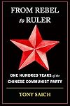 From Rebel to Ruler: One Hundred Years of the Chinese Communist Party