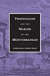 Phoenicians and the Making of the Mediterranean