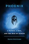 Phoenix: A Father, a Son, and the Rise of Athens