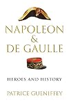 Napoleon and de Gaulle: Heroes and History