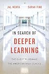 In Search of Deeper Learning: The Quest to Remake the American High School
