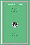 Lucian: Volume I (Loeb Classical Library 14)
