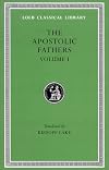 The Apostolic Fathers: Volume I (Translated by Kirsopp Lake)