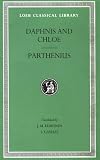 Daphnis and Chloe. Love Romances and Poetical Fragments. Fragments of the Ninus Romance (Loeb Classical Library)