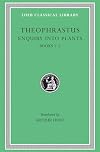 Theophrastus: Enquiry into Plants, Volume I, Books 1-5 (Loeb Classical Library No. 70)