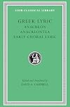 Greek Lyric, Volume II: Anacreon, Anacreontea, Choral Lyric from Olympus to Alcman
