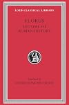 Florus: Epitome of Roman History (Loeb Classical Library No. 231)