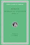 Arrian: Anabasis of Alexander, Books I-IV (Loeb Classical Library No. 236)