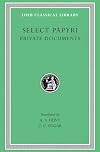 Select Papyri, Volume 1: Non-Literary Papyri; Private Documents