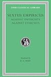 Sextus Empiricus III: Against the Physicists; Against the Ethicists
