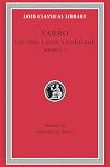 Varro: On the Latin Language, Volume I, Books 5-7 (Loeb Classical Library No. 333)