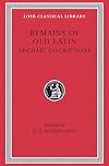Remains of Old Latin, Volume IV, Archaic Inscriptions (Loeb Classical Library No. 359)