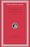 Columella: On Agriculture, Volume I, Books 1-4 (Loeb Classical Library No. 361)