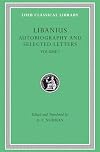 Libanius: Autobiography and Selected Letters (1-50)