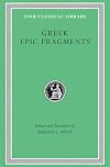 Greek Epic Fragments: From the Seventh to the Fifth Centuries BC