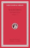 Macrobius: Saturnalia, Volume I: Books 1-2 (Loeb Classical Library)