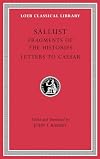Sallust: Fragments of the Histories. Letters to Caesar (Loeb Classical Library) (Volume II)