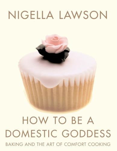 How to Be a Domestic Goddess: Baking and the Art of Comfort Cooking book cover
