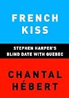 French kiss : Stephen Harper's blind date with Québec
