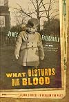 What Disturbs Our Blood: A Son's Quest to Redeem the Past