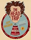 The Head Trip: Adventures on the Wheel of Consciousness - Jeff Warren
