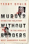 Murder Without Borders: Dying for the Story in the World's Most Dangerous Places