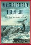 Monsters Of The Sea The History Natural History And Mythology Of The Oceans Most Fantastic Creatures