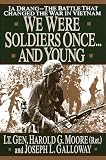 We Were Soldiers Onceand Young Ia Drang The Battle That Changed The War In Vietnam
