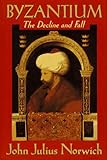 Byzantium Iii The Decline And Fall