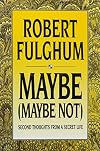 Maybe (Maybe Not): Second Thoughts from a Secret Life