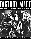 Factory Made: Warhol and the Sixties