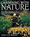 Gardening with Nature: How James van Sweden and Wolfgang Oehme Plant Slopes, Meadows, Outdoor Rooms & Garden Screens (Random House Gardening Series)