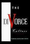 The Divorce Culture: Rethinking Our Commitments to Marriage and Family
