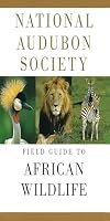 National Audubon Society Field Guide to African Wildlife