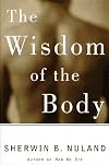 The Wisdom of the Body: Discovering the Human Spirit