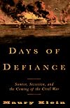 Days of Defiance: Sumter, Secession, and the Coming of the Civil War