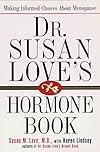 Dr. Susan Love's Hormone Book : Making Informed Choices About Menopause